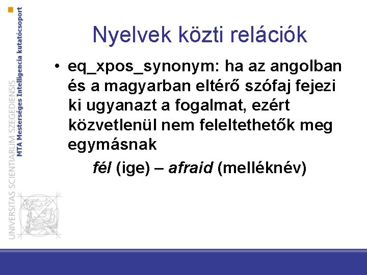 Nyelvek közti relációk • eq_xpos_synonym: ha az angolban és a magyarban eltérő szófaj fejezi