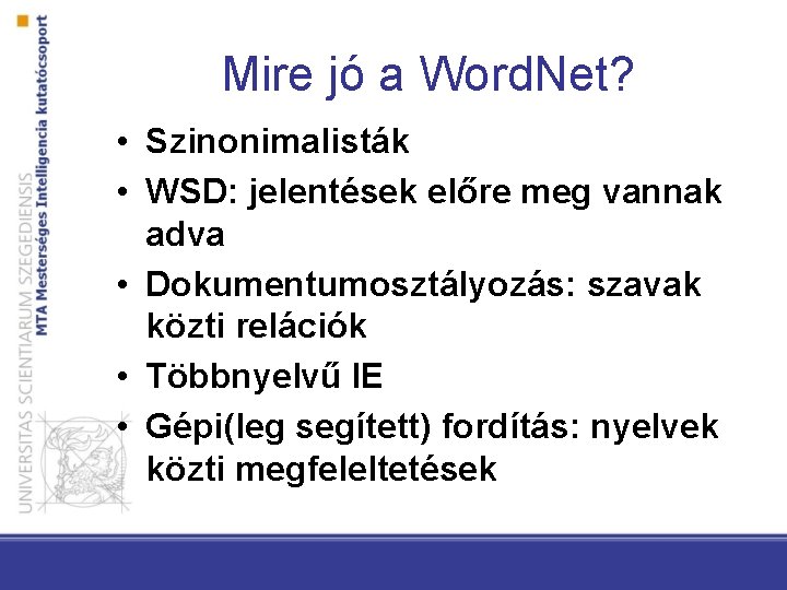 Mire jó a Word. Net? • Szinonimalisták • WSD: jelentések előre meg vannak adva