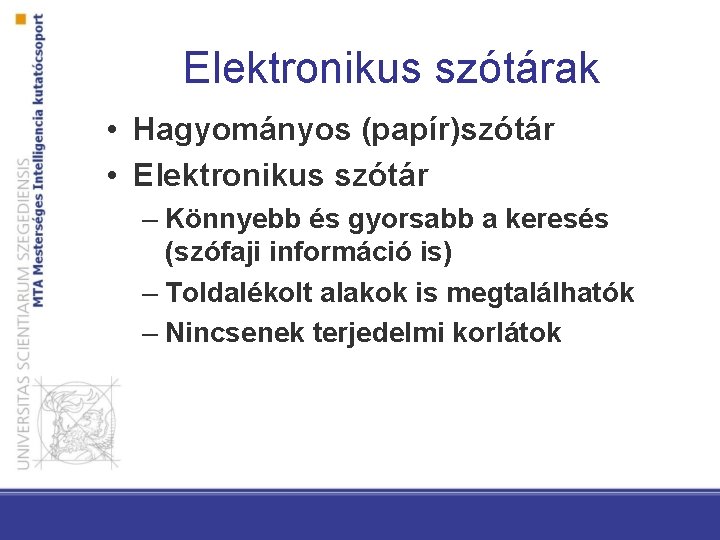 Elektronikus szótárak • Hagyományos (papír)szótár • Elektronikus szótár – Könnyebb és gyorsabb a keresés