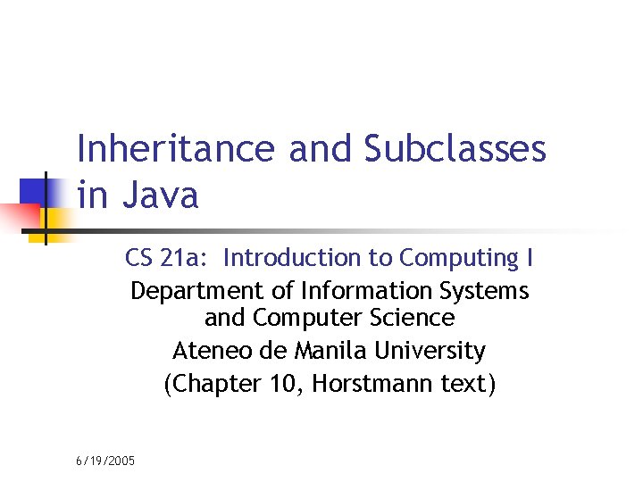 Inheritance and Subclasses in Java CS 21 a: Introduction to Computing I Department of