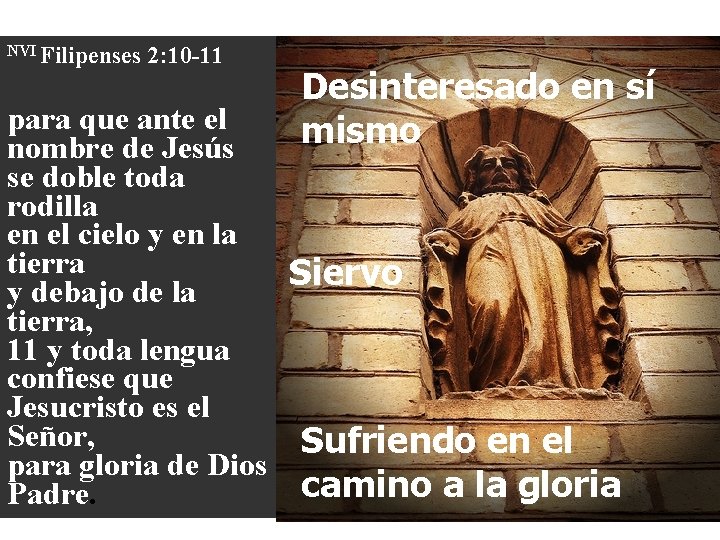 NVI Filipenses 2: 10 -11 Desinteresado en sí mismo para que ante el nombre