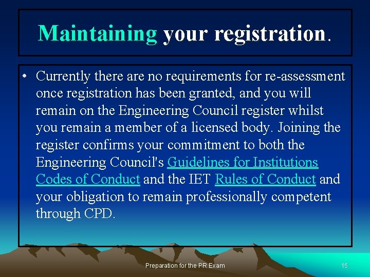 Maintaining your registration. • Currently there are no requirements for re-assessment once registration has