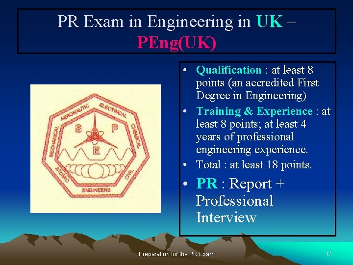 PR Exam in Engineering in UK – PEng(UK) • Qualification : at least 8