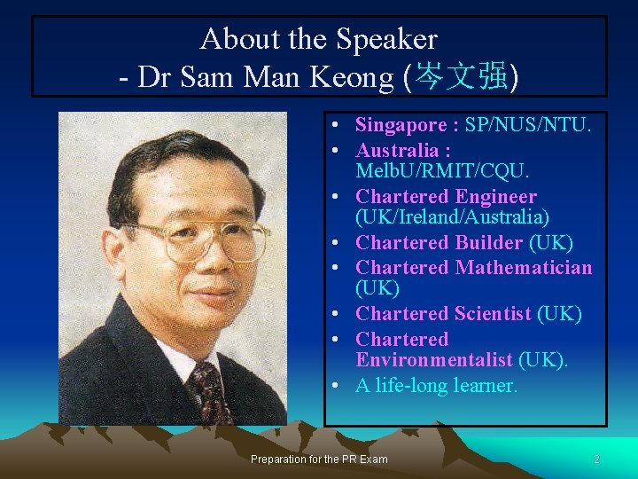 About the Speaker - Dr Sam Man Keong (岑文强) • Singapore : SP/NUS/NTU. •