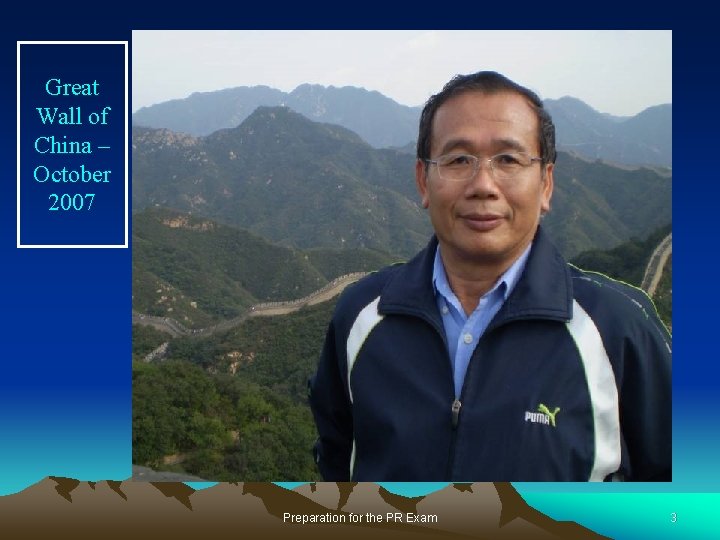 Great Wall of China – October 2007 Preparation for the PR Exam 3 