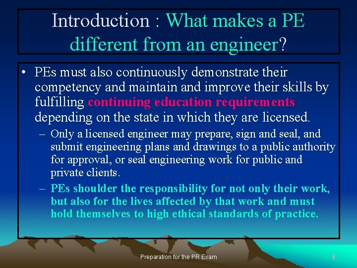 Introduction : What makes a PE different from an engineer? • PEs must also