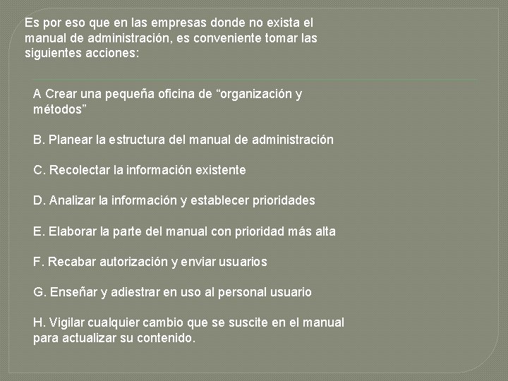 Es por eso que en las empresas donde no exista el manual de administración,