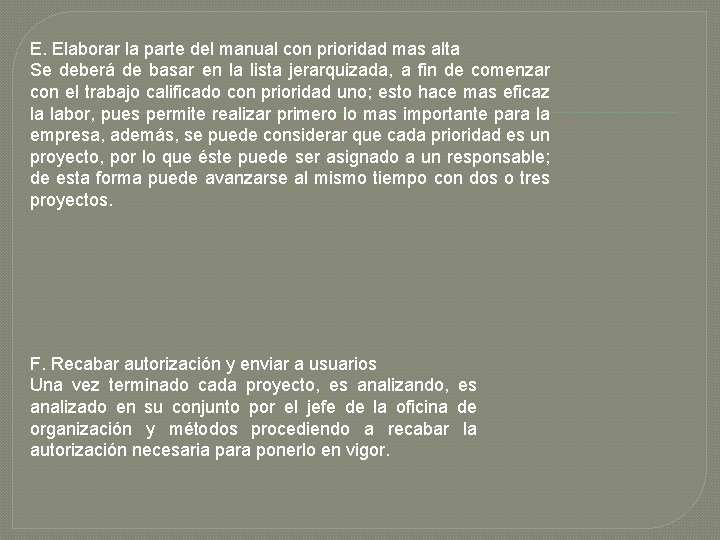 E. Elaborar la parte del manual con prioridad mas alta Se deberá de basar