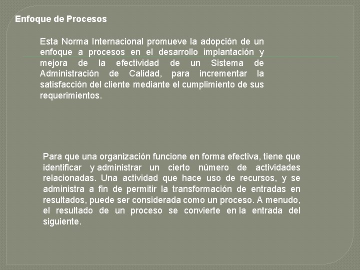  Enfoque de Procesos Esta Norma Internacional promueve la adopción de un enfoque a