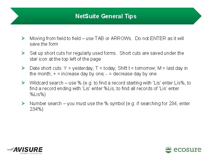 Net. Suite General Tips Ø Moving from field to field – use TAB or