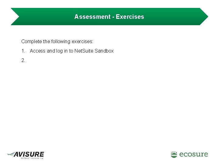 Assessment - Exercises Complete the following exercises: 1. Access and log in to Net.