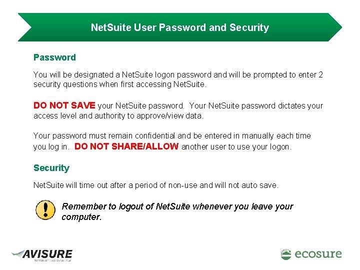 Net. Suite User Password and Security Password You will be designated a Net. Suite