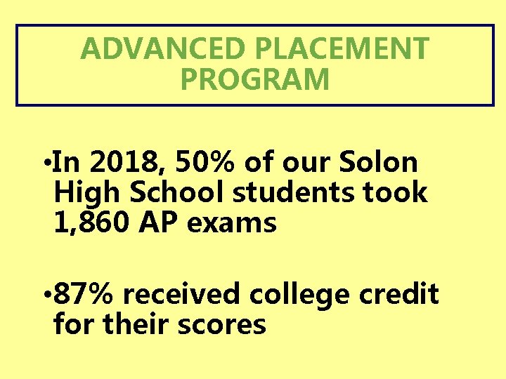 ADVANCED PLACEMENT PROGRAM • In 2018, 50% of our Solon High School students took