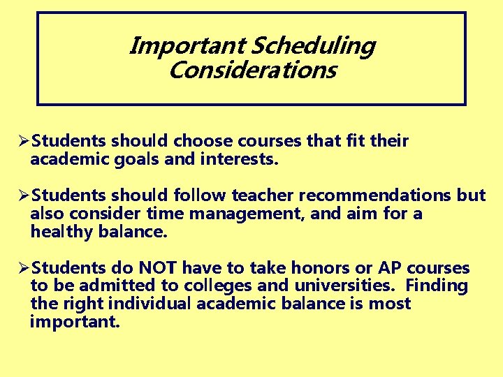 Important Scheduling Considerations ØStudents should choose courses that fit their academic goals and interests.