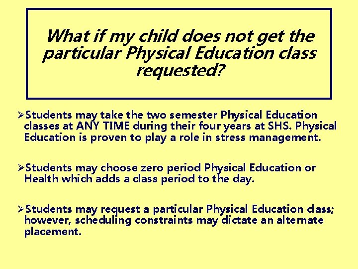 What if my child does not get the particular Physical Education class requested? ØStudents