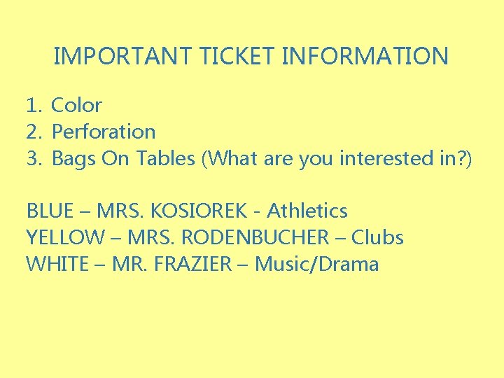 IMPORTANT TICKET INFORMATION 1. Color 2. Perforation 3. Bags On Tables (What are you