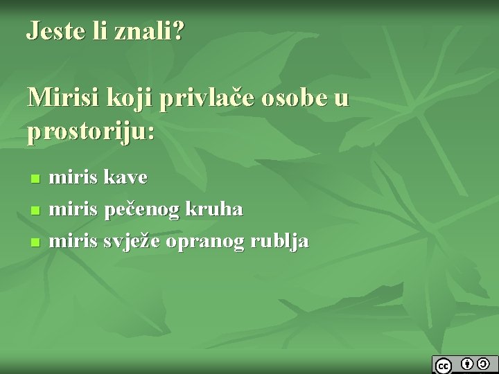 Jeste li znali? Mirisi koji privlače osobe u prostoriju: n n n miris kave