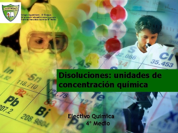 Colegio Agustiniano - El Bosque Un proyecto educativo único y propio Ciencias Naturales Química