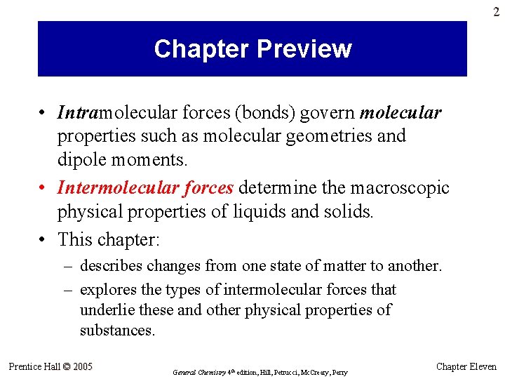 2 Chapter Preview • Intramolecular forces (bonds) govern molecular properties such as molecular geometries 2 Chapter Preview • Intramolecular forces (bonds) govern molecular properties such as molecular geometries