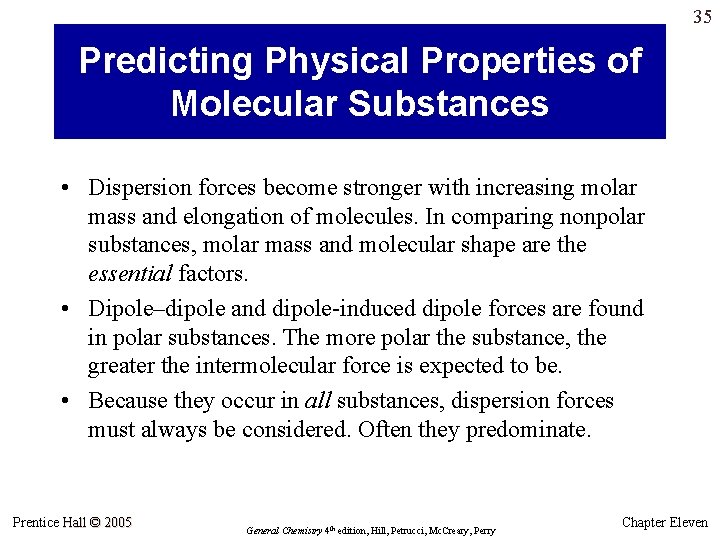 35 Predicting Physical Properties of Molecular Substances • Dispersion forces become stronger with increasing 35 Predicting Physical Properties of Molecular Substances • Dispersion forces become stronger with increasing