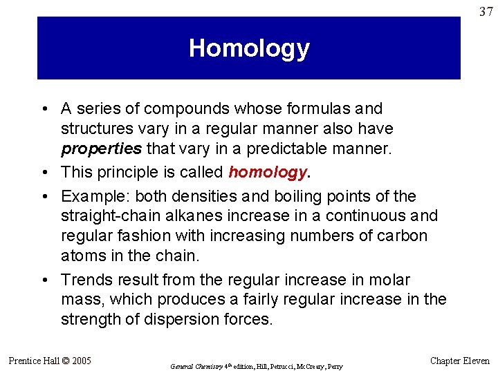 37 Homology • A series of compounds whose formulas and structures vary in a 37 Homology • A series of compounds whose formulas and structures vary in a