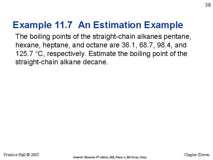 38 Example 11. 7 An Estimation Example The boiling points of the straight-chain alkanes 38 Example 11. 7 An Estimation Example The boiling points of the straight-chain alkanes