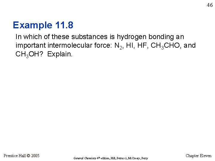 46 Example 11. 8 In which of these substances is hydrogen bonding an important 46 Example 11. 8 In which of these substances is hydrogen bonding an important