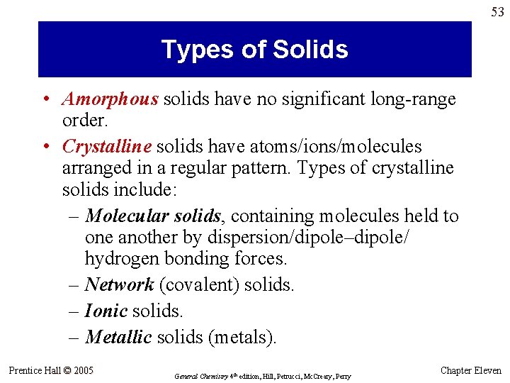 53 Types of Solids • Amorphous solids have no significant long-range order. • Crystalline 53 Types of Solids • Amorphous solids have no significant long-range order. • Crystalline