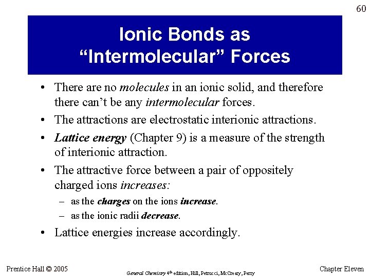 60 Ionic Bonds as “Intermolecular” Forces • There are no molecules in an ionic 60 Ionic Bonds as “Intermolecular” Forces • There are no molecules in an ionic