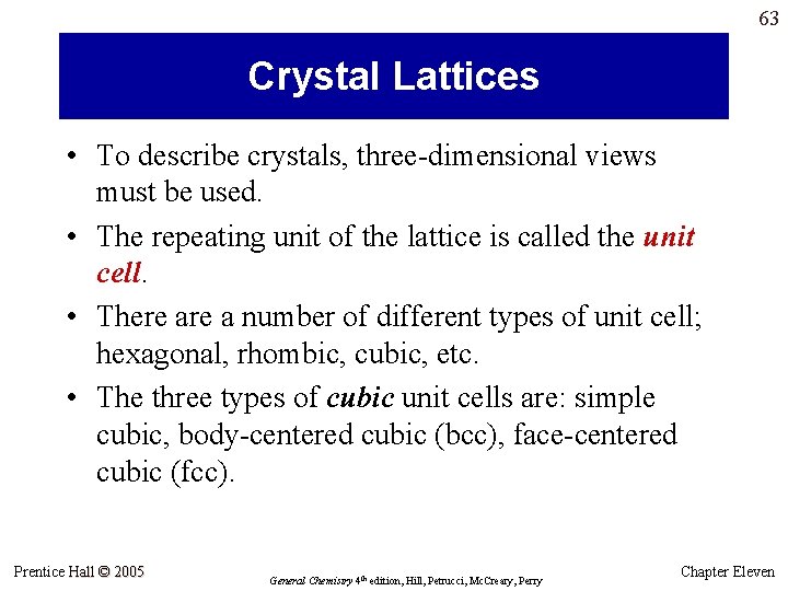 63 Crystal Lattices • To describe crystals, three-dimensional views must be used. • The 63 Crystal Lattices • To describe crystals, three-dimensional views must be used. • The