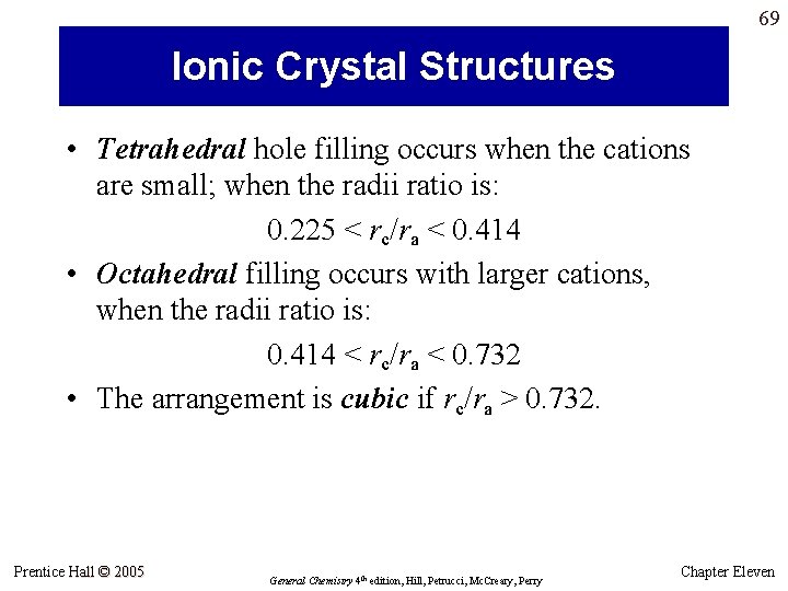 69 Ionic Crystal Structures • Tetrahedral hole filling occurs when the cations are small; 69 Ionic Crystal Structures • Tetrahedral hole filling occurs when the cations are small;
