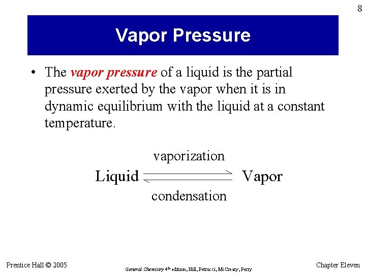 8 Vapor Pressure • The vapor pressure of a liquid is the partial pressure 8 Vapor Pressure • The vapor pressure of a liquid is the partial pressure