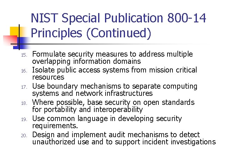 NIST Special Publication 800 -14 Principles (Continued) 15. 16. 17. 18. 19. 20. Formulate