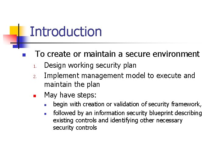 Introduction n To create or maintain a secure environment 1. 2. n Design working