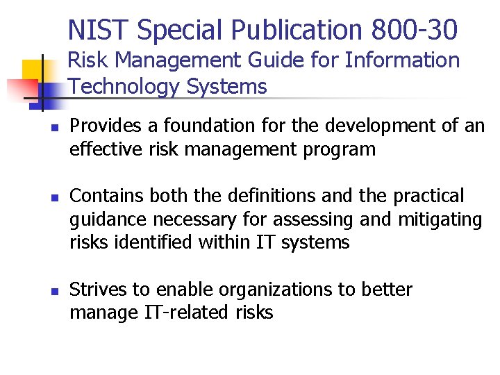 NIST Special Publication 800 -30 Risk Management Guide for Information Technology Systems n n