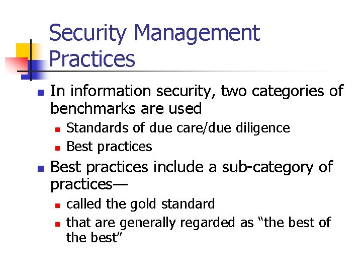 Security Management Practices n In information security, two categories of benchmarks are used n