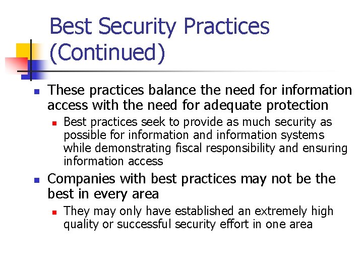 Best Security Practices (Continued) n These practices balance the need for information access with