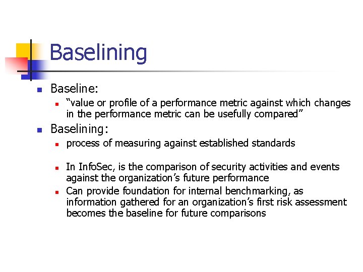 Baselining n Baseline: n n “value or profile of a performance metric against which