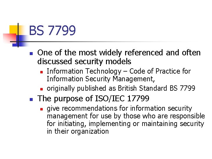 BS 7799 n One of the most widely referenced and often discussed security models