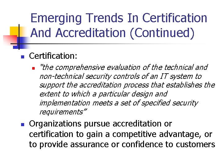 Emerging Trends In Certification And Accreditation (Continued) n Certification: n n “the comprehensive evaluation