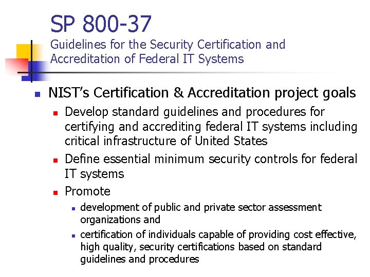 SP 800 -37 Guidelines for the Security Certification and Accreditation of Federal IT Systems