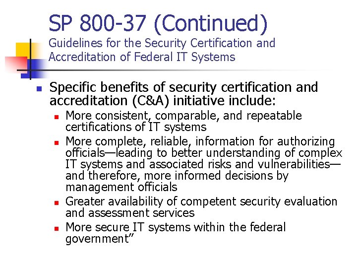 SP 800 -37 (Continued) Guidelines for the Security Certification and Accreditation of Federal IT