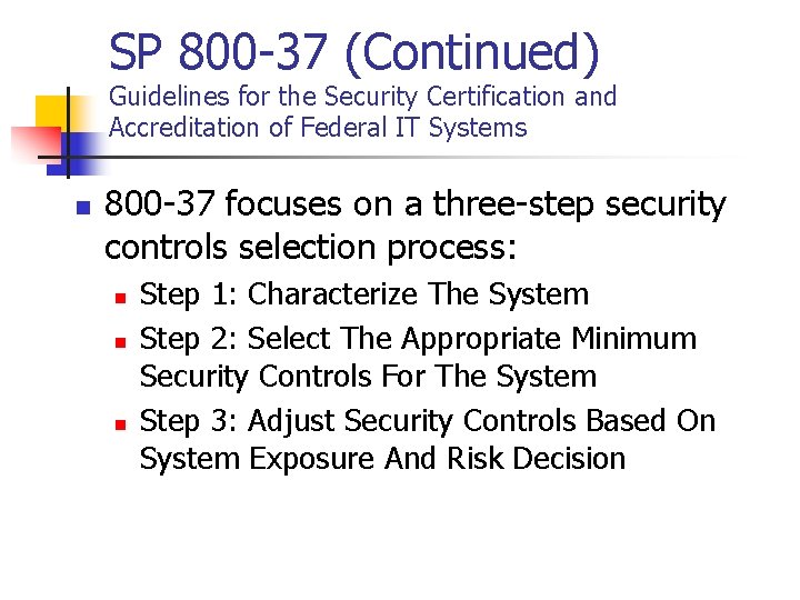 SP 800 -37 (Continued) Guidelines for the Security Certification and Accreditation of Federal IT