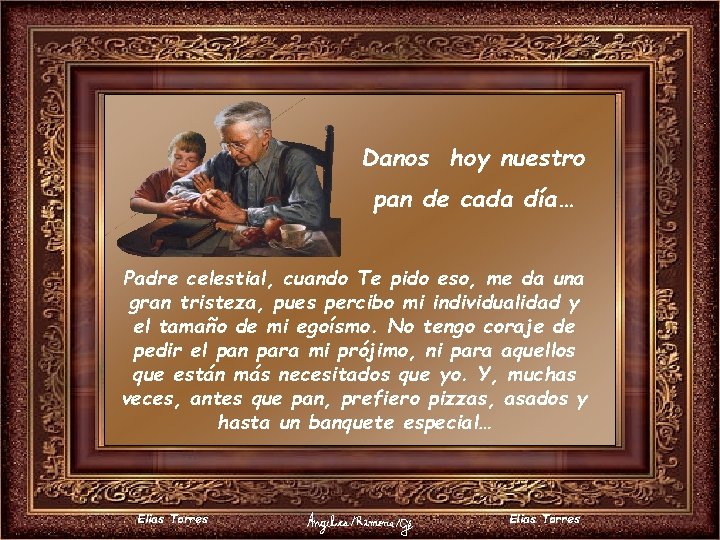 Danos hoy nuestro pan de cada día… Padre celestial, cuando Te pido eso, me