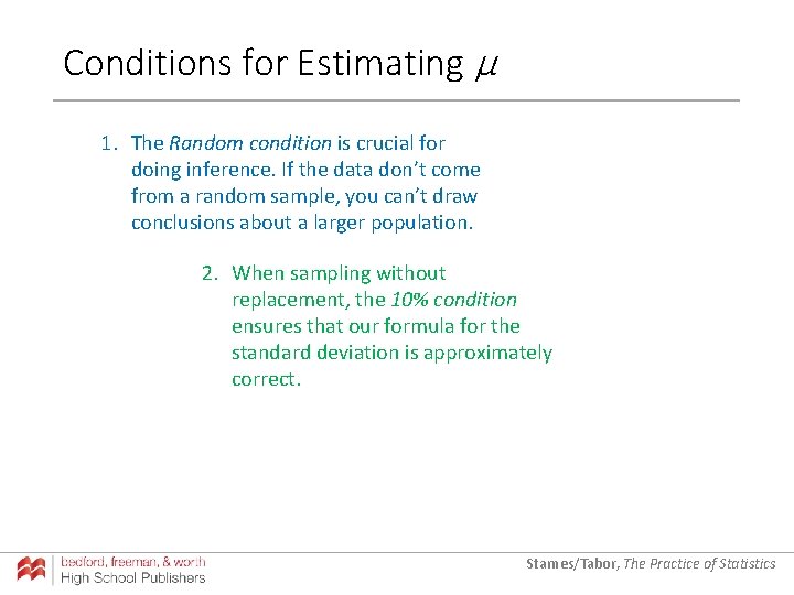 Conditions for Estimating µ 1. The Random condition is crucial for doing inference. If