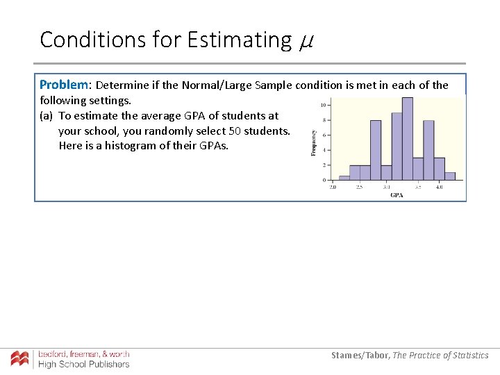 Conditions for Estimating µ Problem: Determine if the Normal/Large Sample condition is met in