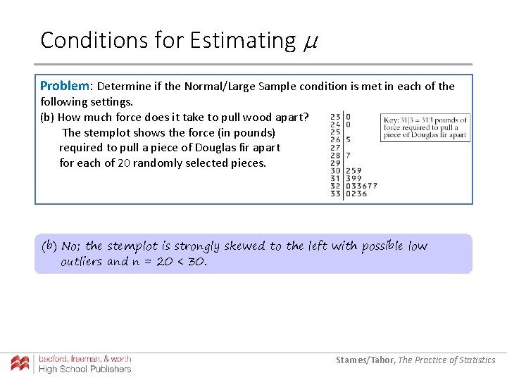 Conditions for Estimating µ Problem: Determine if the Normal/Large Sample condition is met in