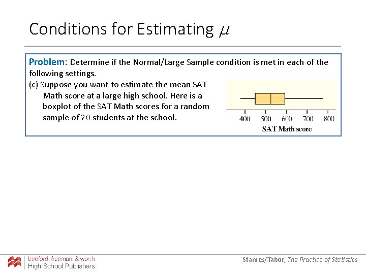 Conditions for Estimating µ Problem: Determine if the Normal/Large Sample condition is met in