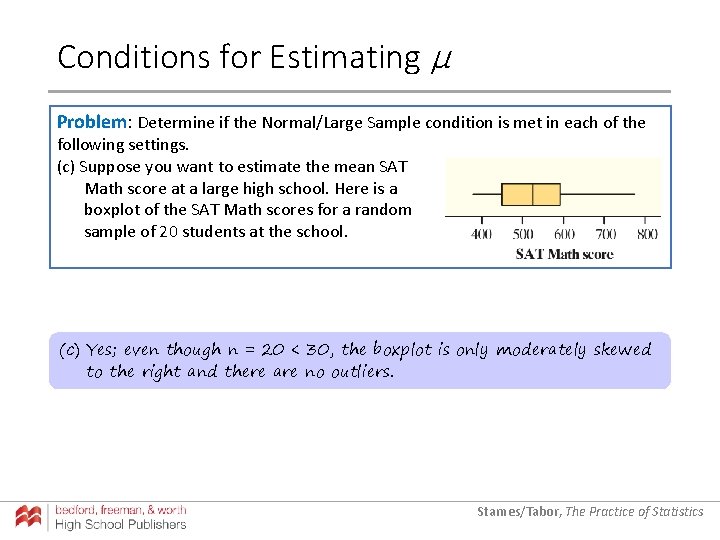 Conditions for Estimating µ Problem: Determine if the Normal/Large Sample condition is met in