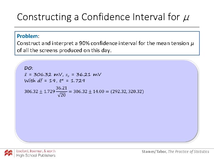 Constructing a Confidence Interval for µ Problem: Construct and interpret a 90% confidence interval